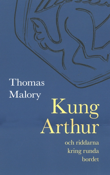 Kung Arthur och riddarna kring runda bordet; Thomas Malory; 2025