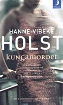 Kungamordet; Hanne-Vibeke Holst; 2007