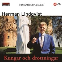 Kungar och drottningar : öden och äventyr i Sveriges förflutna; Herman Lindqvist; 2005