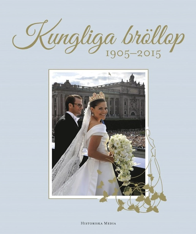 Kungliga bröllop : 1905-2015; Katarina Danielsson; 2015