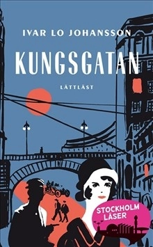 Kungsgatan (lättläst); Ivar Lo-Johansson, Johan Werkmäster; 2015