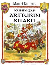 Kuningas Artturin ritarit : kappale kissojen varhaista historiaa; Mauri Kunnas; 1997