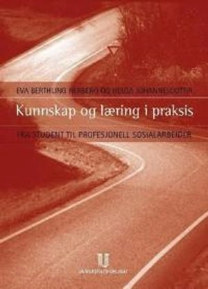 Kunnskap og læring i praksis fra student til profesjonell sosialarbeider; Eva Berthling Herberg; 2007