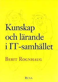 Kunskap och lärande i IT-samhället; Berit Rognhaug; 1996