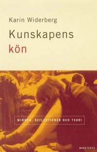 Kunskapens kön : minnen, reflektioner och teori; Karin Widerberg; 2003