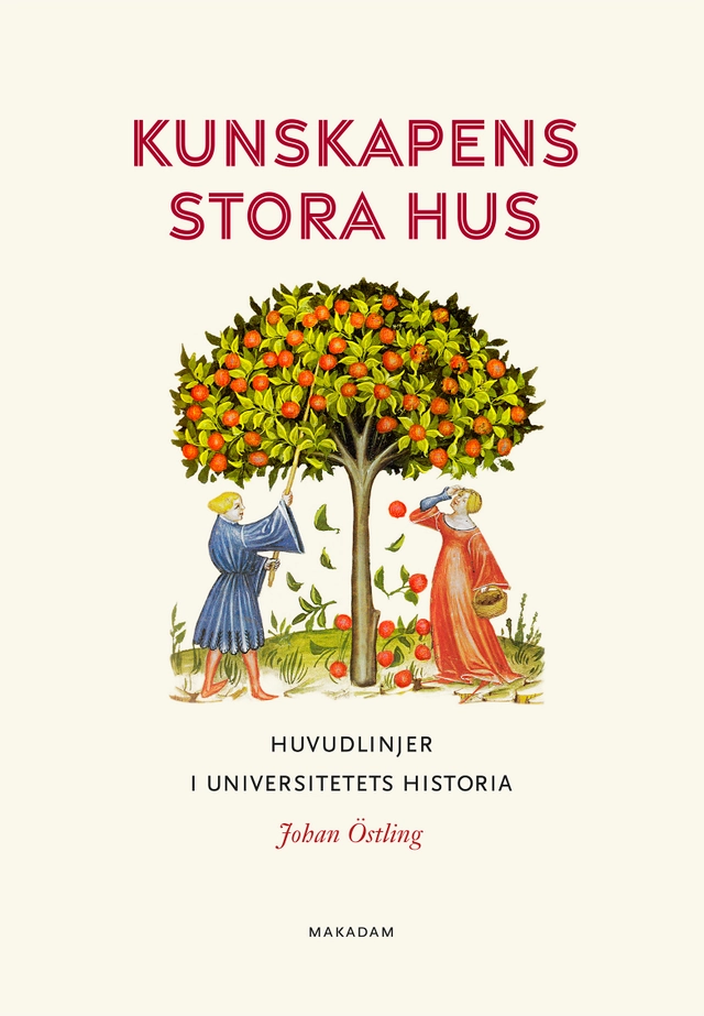 Kunskapens stora hus : huvudlinjer i universitetets historia; Johan Östling; 2024