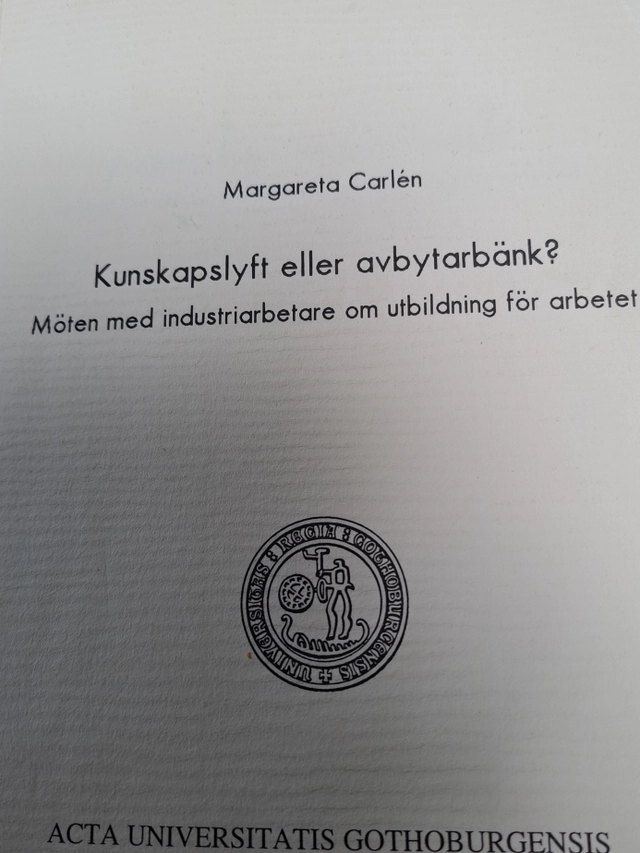Kunskapslyft eller avbytarbänk? : möten med industriarbetare om utbildning för arbetet; Margareta Carlén; 1999