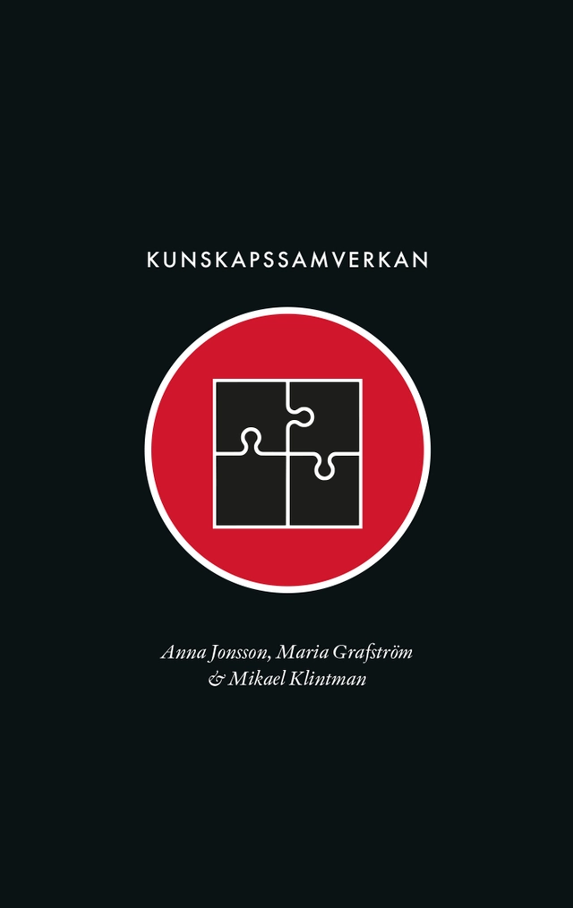 Kunskapssamverkan : mellan elfenbenstorn och marknadstorg; Anna Jonsson, Maria Grafström, Mikael Klintman; 2021