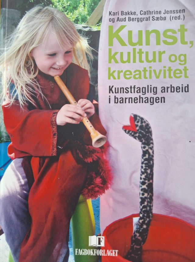 Kunst, kultur og kreativitet : kunstfaglig arbeid i barnehagen; Sæbø Aud Berggraf, Kari. Bakke, Cathrine. Jenssen; 2011