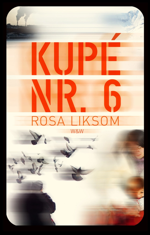 Kupé nr 6; Rosa Liksom; 2012