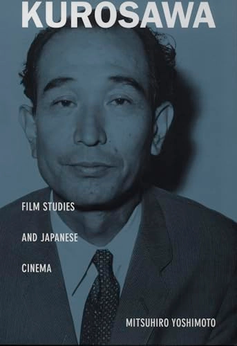 Kurosawa : film studies and Japanese cinema; Mitsuhiro Yoshimoto; 2000