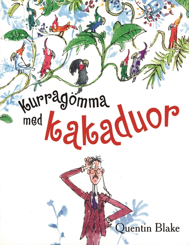 Kurragömma med kakaduor; Quentin Blake; 2005