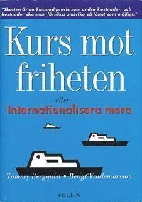 Kurs mot friheten : eller Internationalisera mera; Tommy Bergquist; 1995