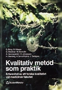 Kvalitativ metod som praktik : [erfarenhet av att forska kvalitativt vid medicinsk fakultet]; Gunilla Bring; 1999