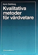Kvalitativa metoder för vårdvetare; Karin Dahlberg; 1997