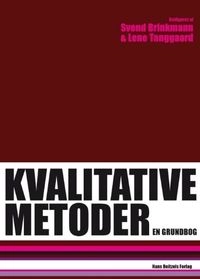 Kvalitative metoder : en grundbog; Svend Brinkmann, Lene Tanggaard; 2010