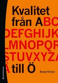 Kvalitet från A till Ö : en resa genom alfabetet med rim och resor; Bengt Klefsjö; 2011