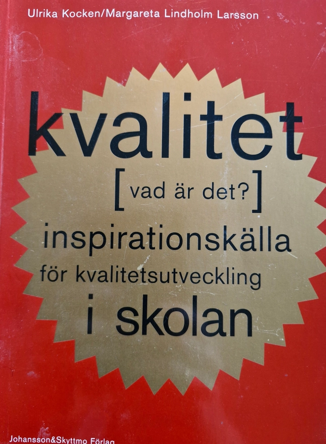 Kvalitet [vad är det?] : inspirationskälla för kvalitetsutveckling i skolan; Ulrika Kocken; 1997
