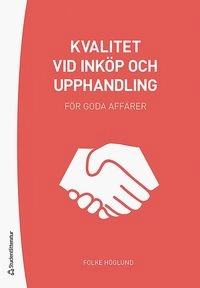 Kvalitet vid inköp och upphandling - För goda affärer; Folke Höglund; 2019