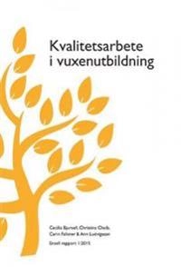 Kvalitetsarbete i vuxenutbildning; Cecilia Bjursell, Christina Chaib, Carin Falkner, Ann Ludvigsson; 2015