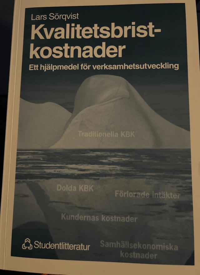 Kvalitetsbristkostnader : ett hjälpmedel för verksamhetsutveckling; Lars Sörqvist; 1998