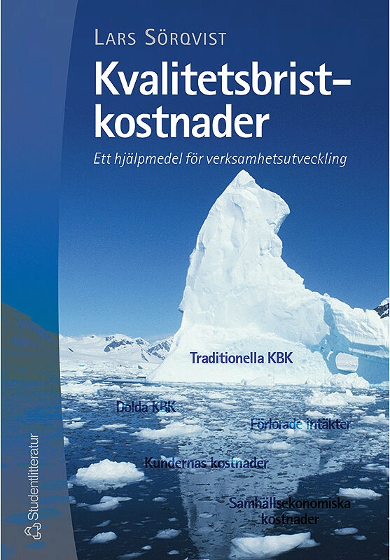Kvalitetsbristkostnader - - Ett hjälpmedel för verksamhetsutveckling; Lars Sörqvist; 2001