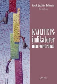 Kvalitetsindikatorer inom omvårdnad; Svensk sjuksköterskeförening; 2009