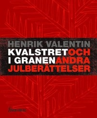Kvalstret i granen och andra julberättelser; Henrik Valentin; 2009
