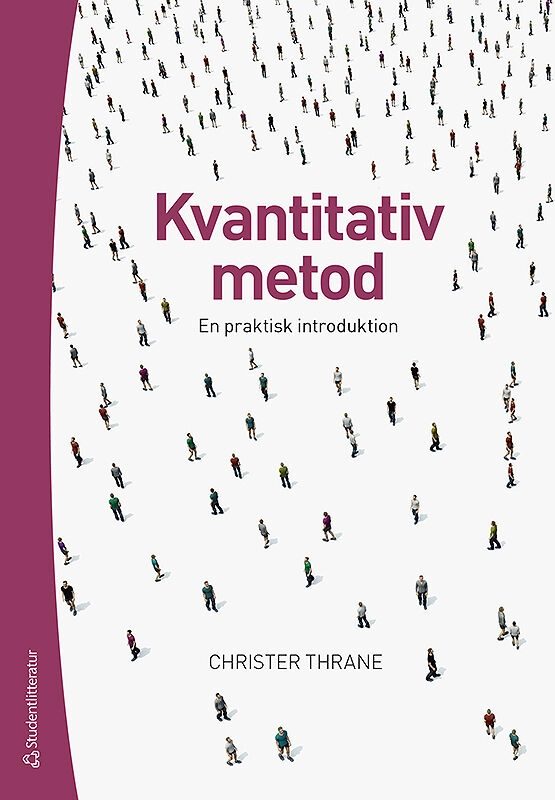 Kvantitativ metod : en praktisk introduktion; Christer Thrane; 2019