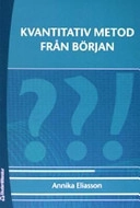 Kvantitativ metod från början; Annika Eliasson; 2006