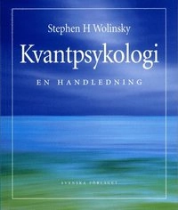 Kvantpsykologi - en handledning; Stephen Wolinsky; 2002