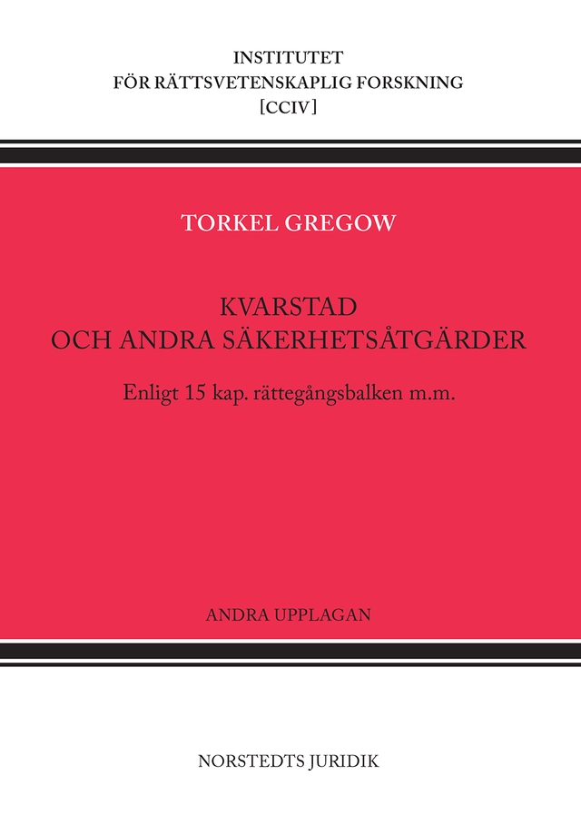 Kvarstad och andra säkerhetsåtgärder : enligt 15 kap. rättegångsbalken; Torkel Gregow; 2022