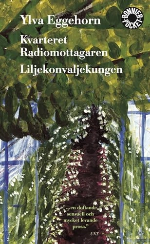 Kvarteret radiomottagaren ; Liljekonvaljekungen; Ylva Eggehorn; 2004