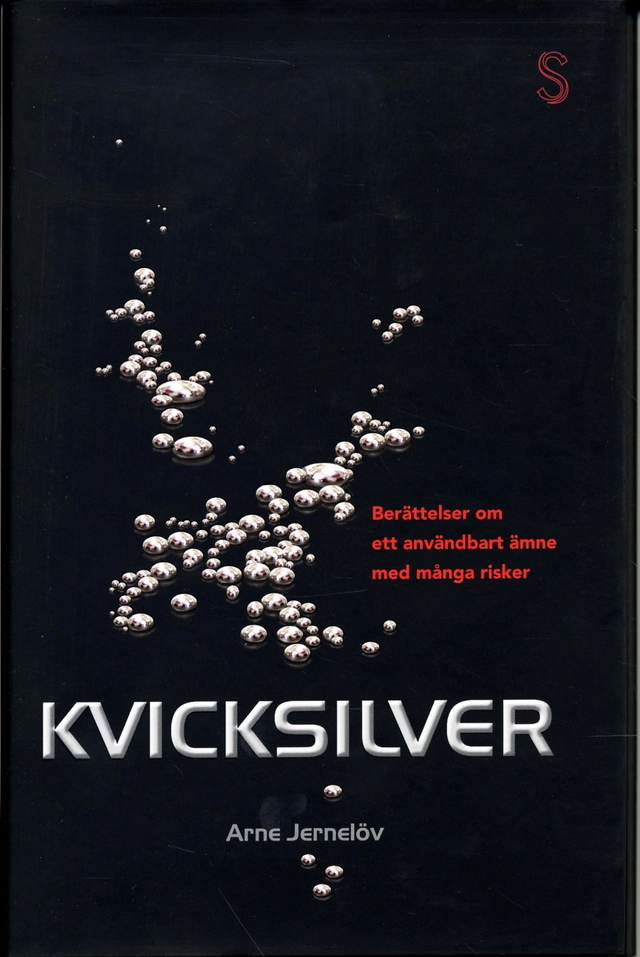 Kvicksilver : berättelser om användbart ämne med många risker; Arne Jernelöv; 2004