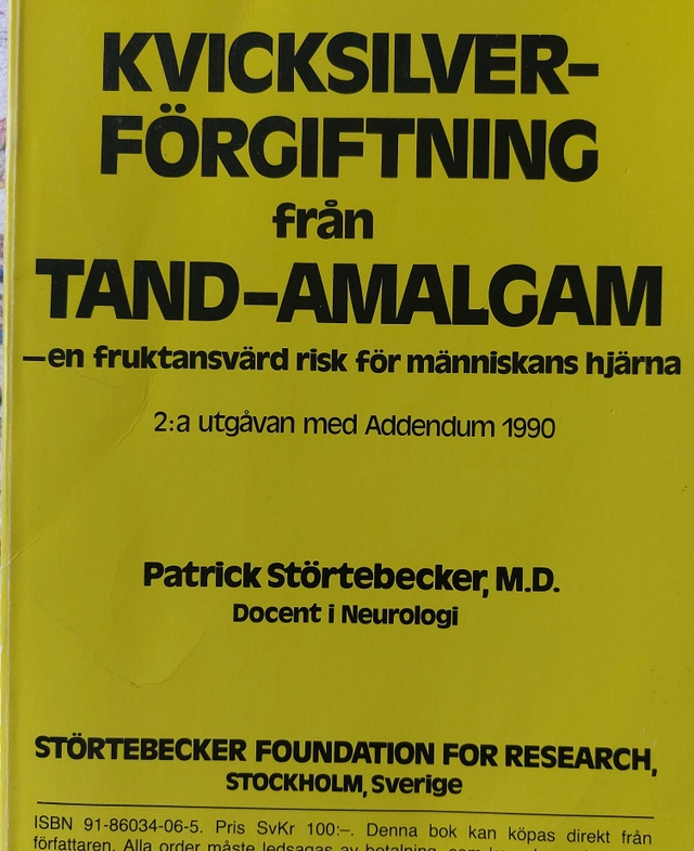 Kvicksilverförgiftning från tand-amalgam : en fruktansvärd risk för människans hjärna; Patrick Störtebecker; 1986