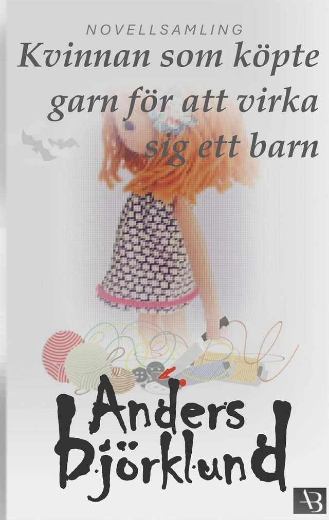 Kvinnan som köpte garn för att virka sig ett barn; Anders Björklund; 2025