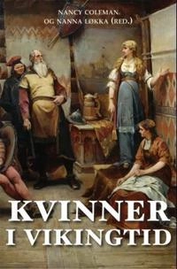 Kvinner i vikingtid = Vikingatidens kvinnor; Nancy L. Coleman, Nanna Løkka; 2014