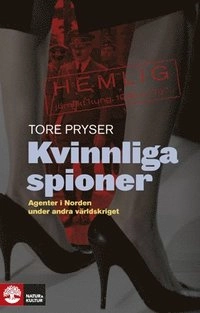 Kvinnliga spioner : agenter i Norden under andra världskriget; Tore Pryser; 2009