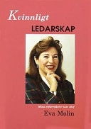 Kvinnligt ledarskap : mina erfarenheter som chef; Eva Molin; 2000