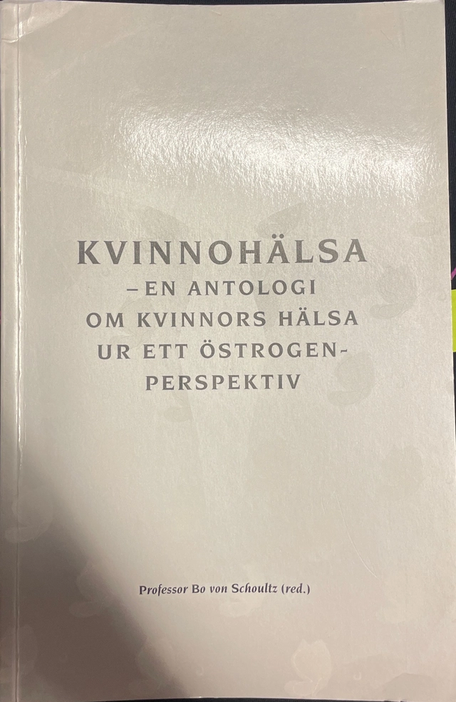 Kvinnohälsa : en antologi om kvinnors hälsa ur ett östrogenperspektiv; Faris Al-Khalili, Bo von Schoultz; 2000