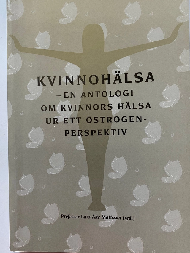 Kvinnohälsa : en antologi om kvinnors hälsa ur ett östrogenperspektiv; Björn Andersson; 2001