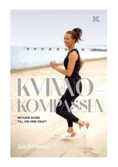 Kvinnokompassen : en mjuk guide till din inre kraft; Ida B. Olsson; 2023