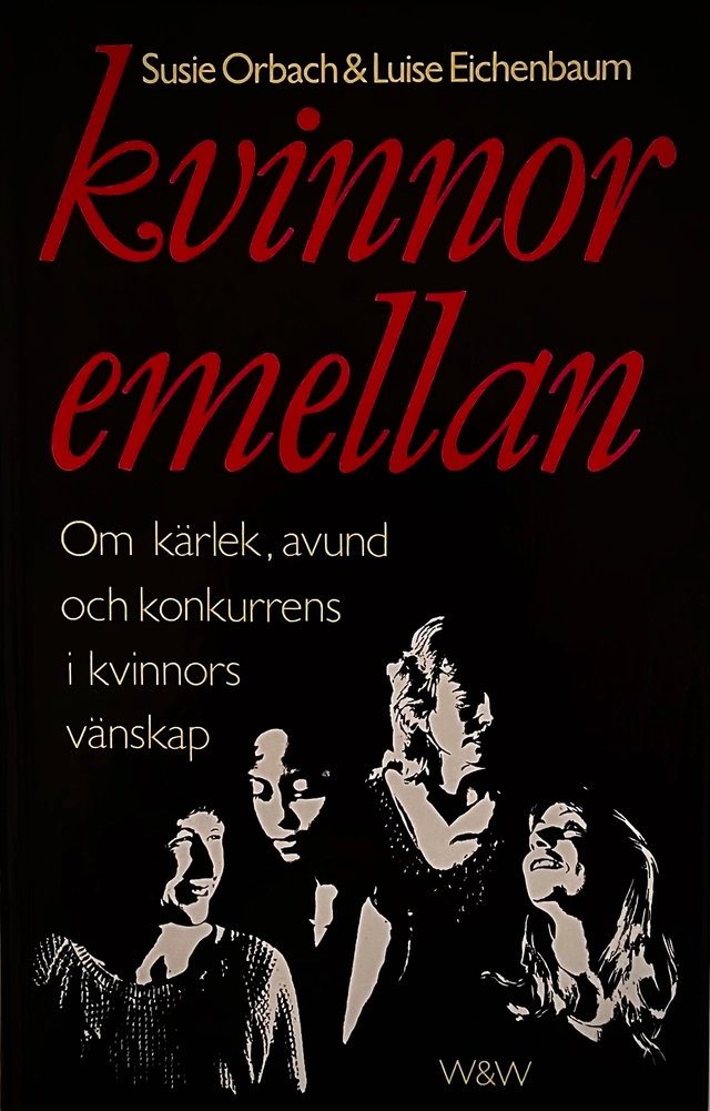 Kvinnor emellan : om kärlek, avund och konkurrens i kvinnors vänskap; Susie Orbach; 1989