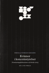 Kvinnor i koncernstyrelser : nomineringsdiskussioner och beslut 2003; Pernilla Petrelius Karlberg; 2003