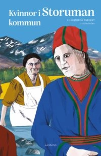 Kvinnor i Storuman kommun : en historisk översikt; Kerstin Thörn; 2023