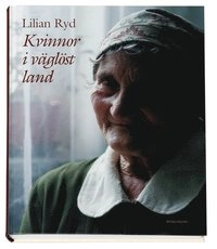Kvinnor i väglöst land : nybyggarkvinnors liv och arbete; Lilian Ryd; 2005