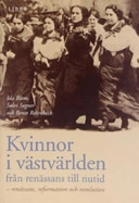 Kvinnor i västvärlden från renässans till nutid; Ida Blom, Sølvi Sogner, Bente Rosenbeck; 2006