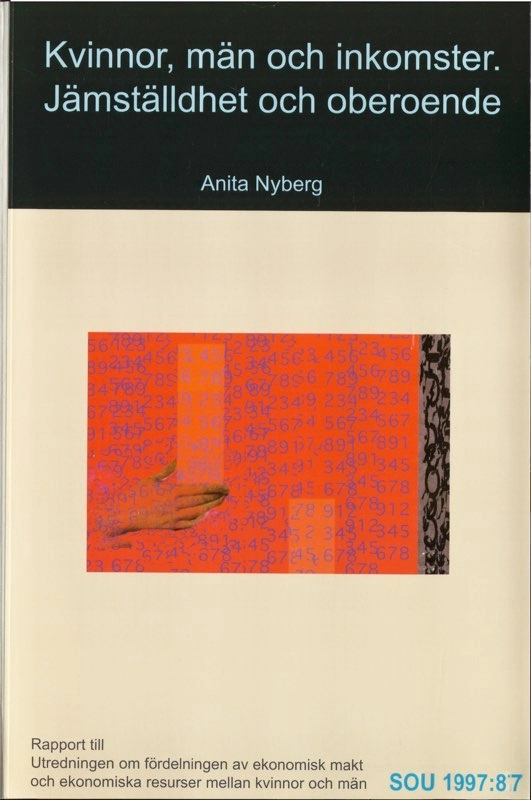 Kvinnor, män och inkomster : jämställdhet och oberoende : rapport till Utredningen om fördelningen av ekonomisk makt och ekonomiska resurser mellan kvinnor och män; Anita Nyberg; 1997