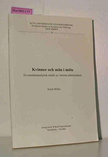 Kvinnor och män i möte En samtalsanalytisk studie av interna arbetsmöten; Karin Milles; 2003