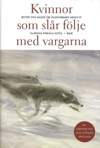 Kvinnor som slår följe med vargarna; Clarissa Pinkola Estés; 1998